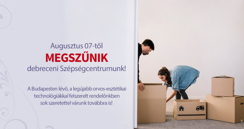 Augusztus 07-től MEGSZŰNIK debreceni Szépségcentrumunk!